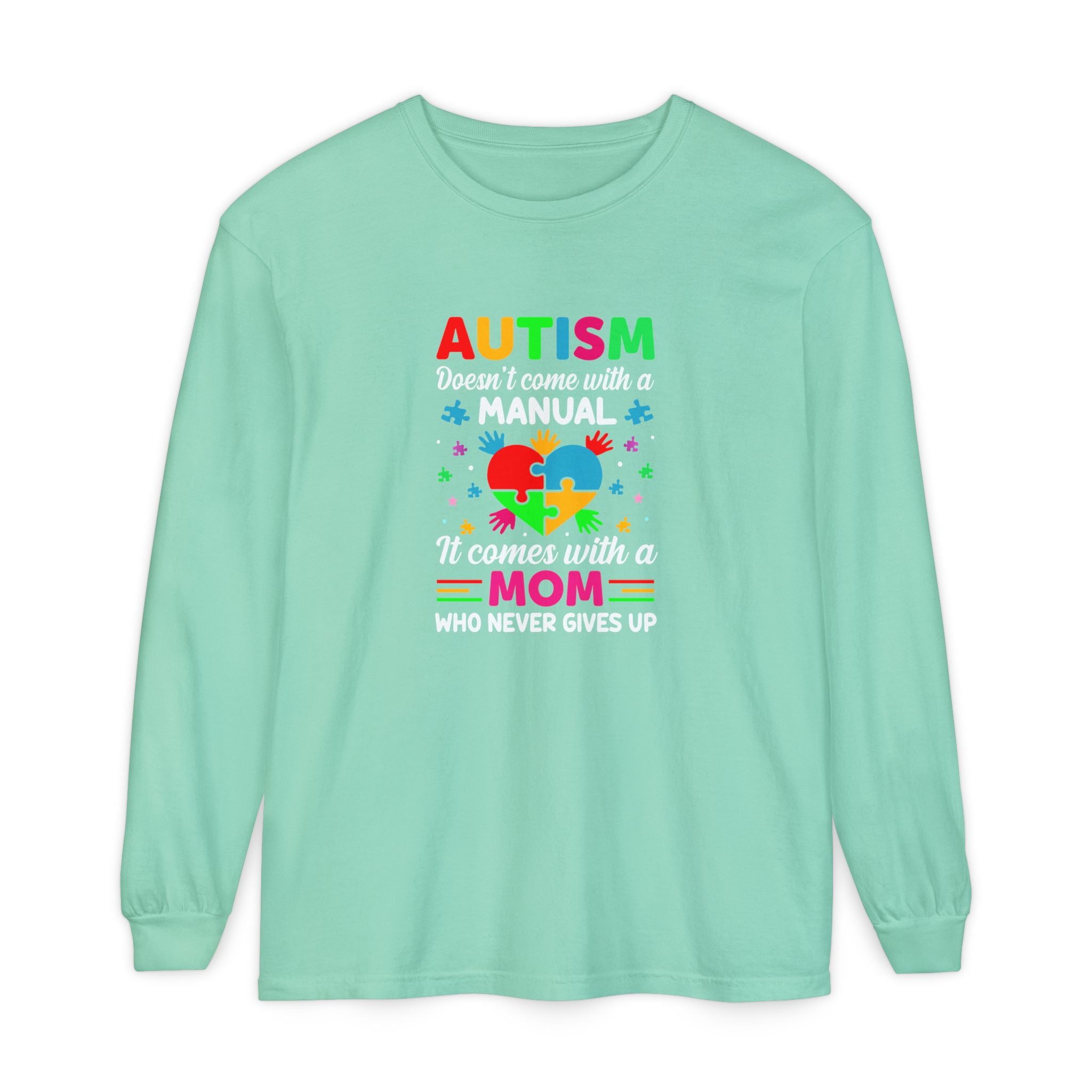 Autism Doesn’t Come with a Manual, It Comes with a Mum Who Doesn’t Give Up, Autism Awareness Adult Long Sleeve Shirt
