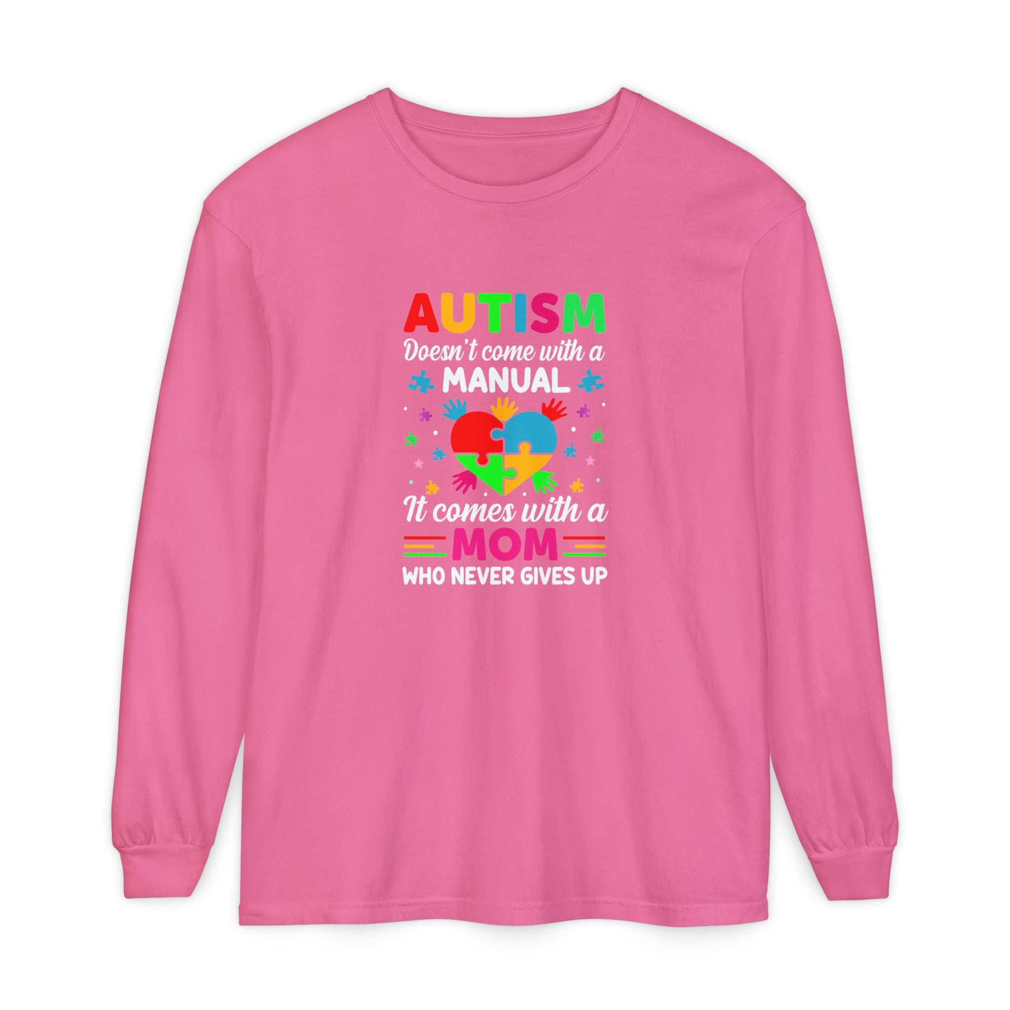 Autism Doesn’t Come with a Manual, It Comes with a Mum Who Doesn’t Give Up, Autism Awareness Adult Long Sleeve Shirt