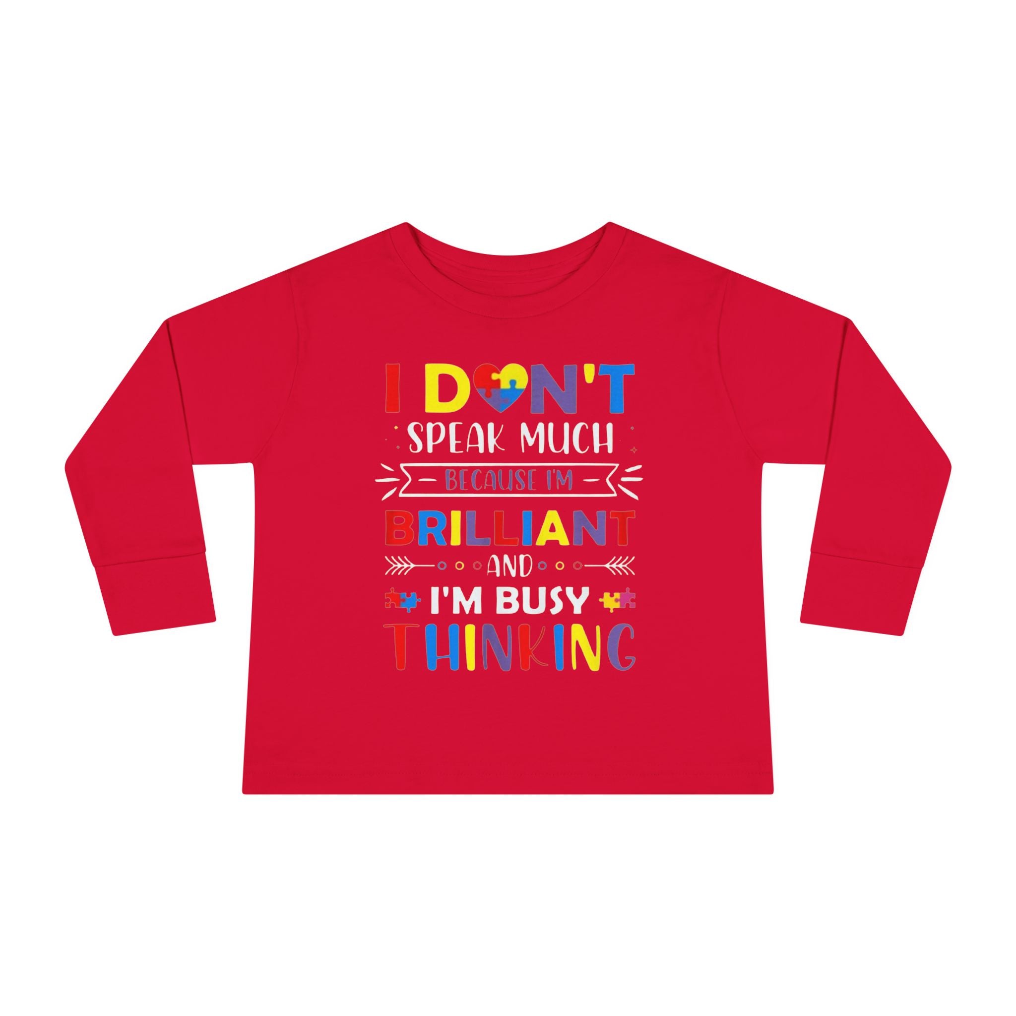 I Don’t Talk Much Because I’m Brilliant and I’m Thinking, Toddlers Autism Long Sleeve Shirt