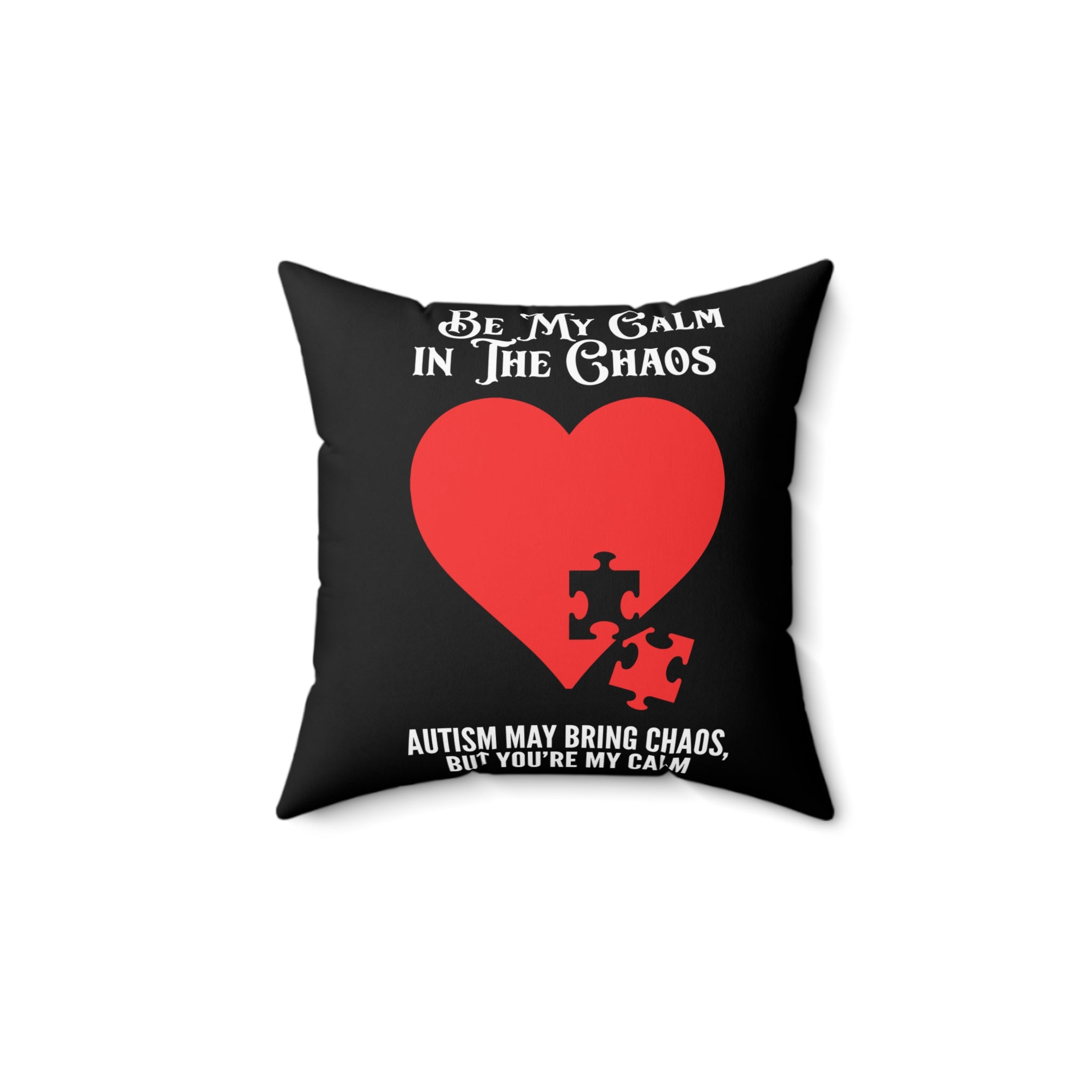 Be My Calm In Chaos Spun Polyester Square Pillow