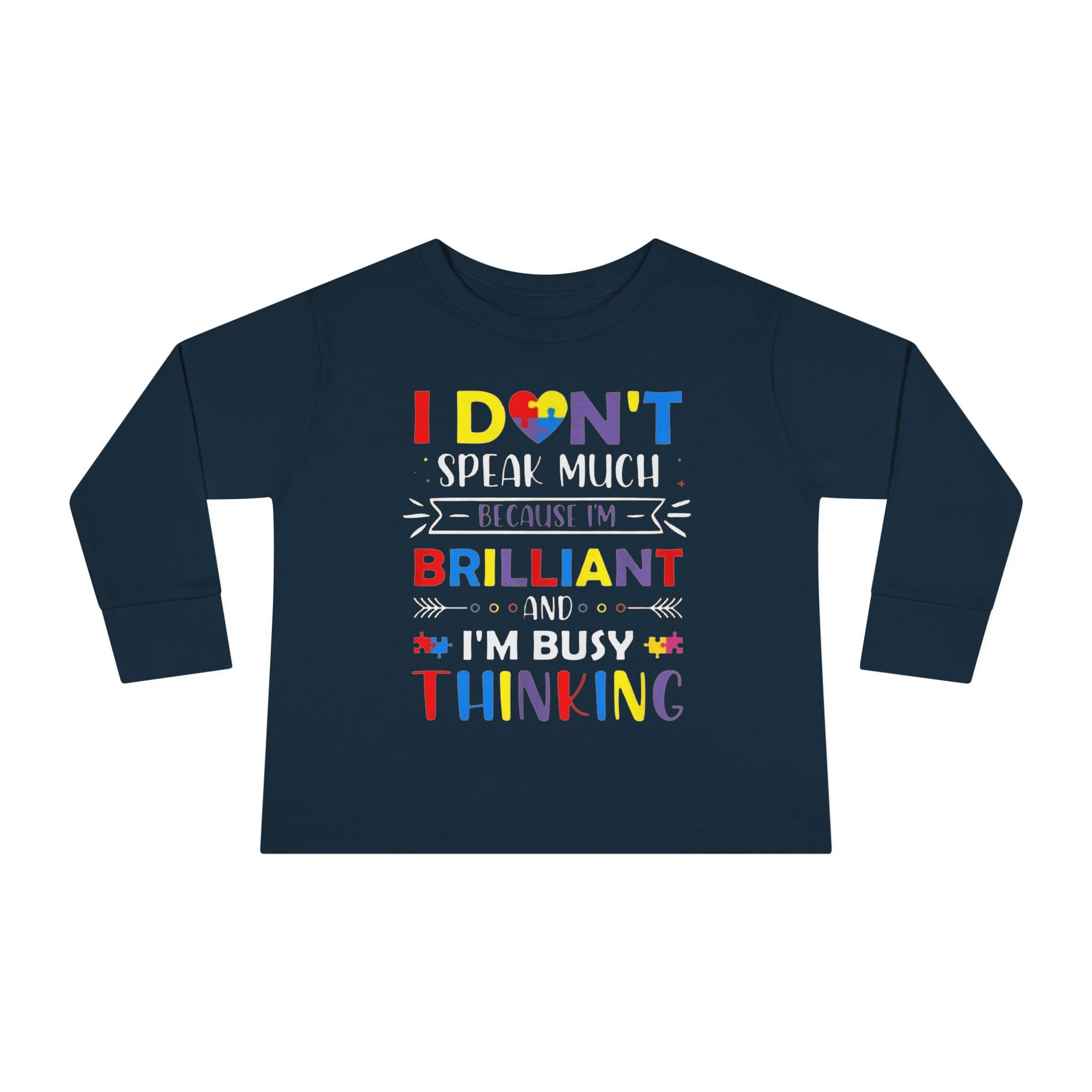 I Don’t Talk Much Because I’m Brilliant and I’m Thinking, Toddlers Autism Long Sleeve Shirt