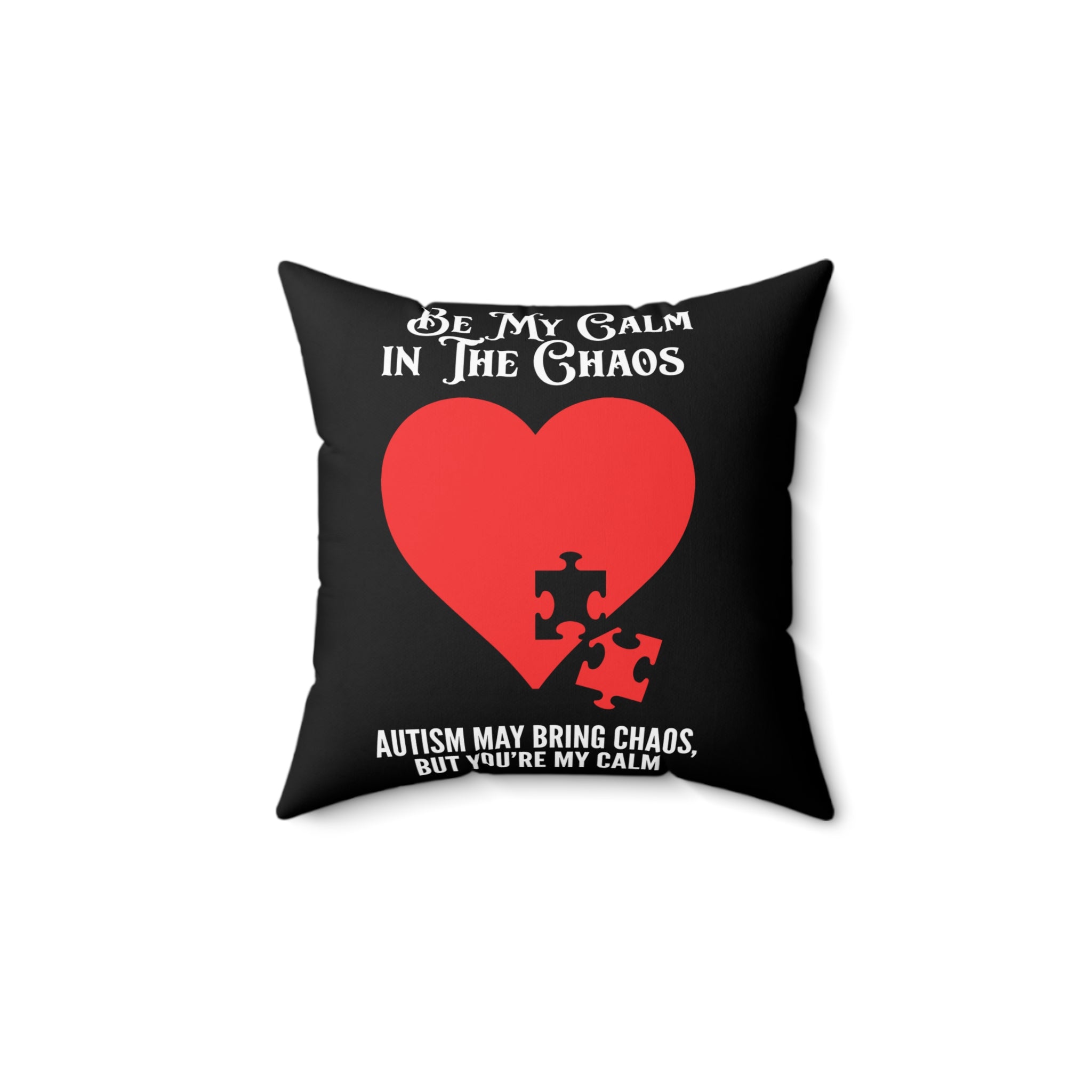 Be My Calm In Chaos Spun Polyester Square Pillow