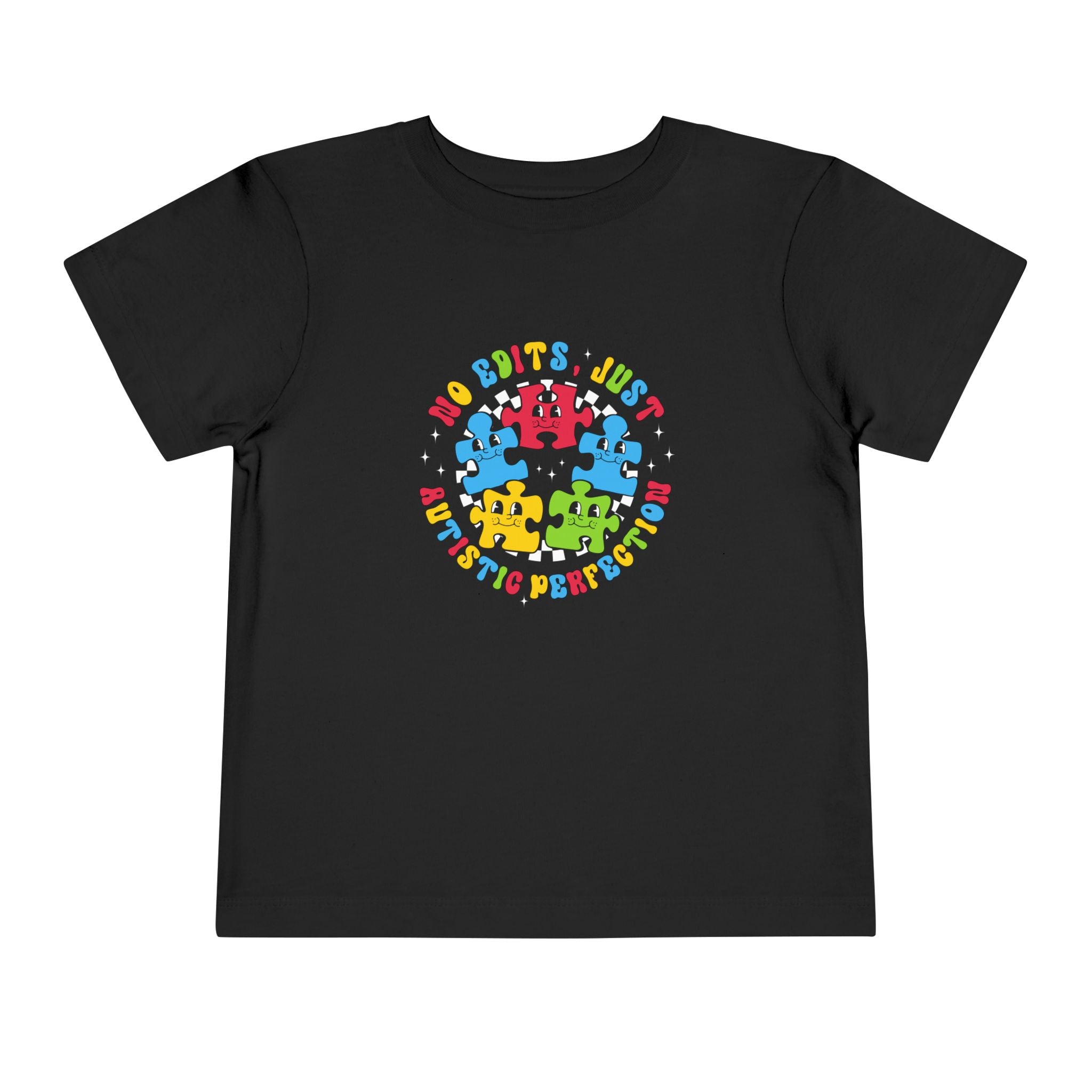 No Edits, Just Autism Perfection, Autism Awareness, Toddler T-Shirt