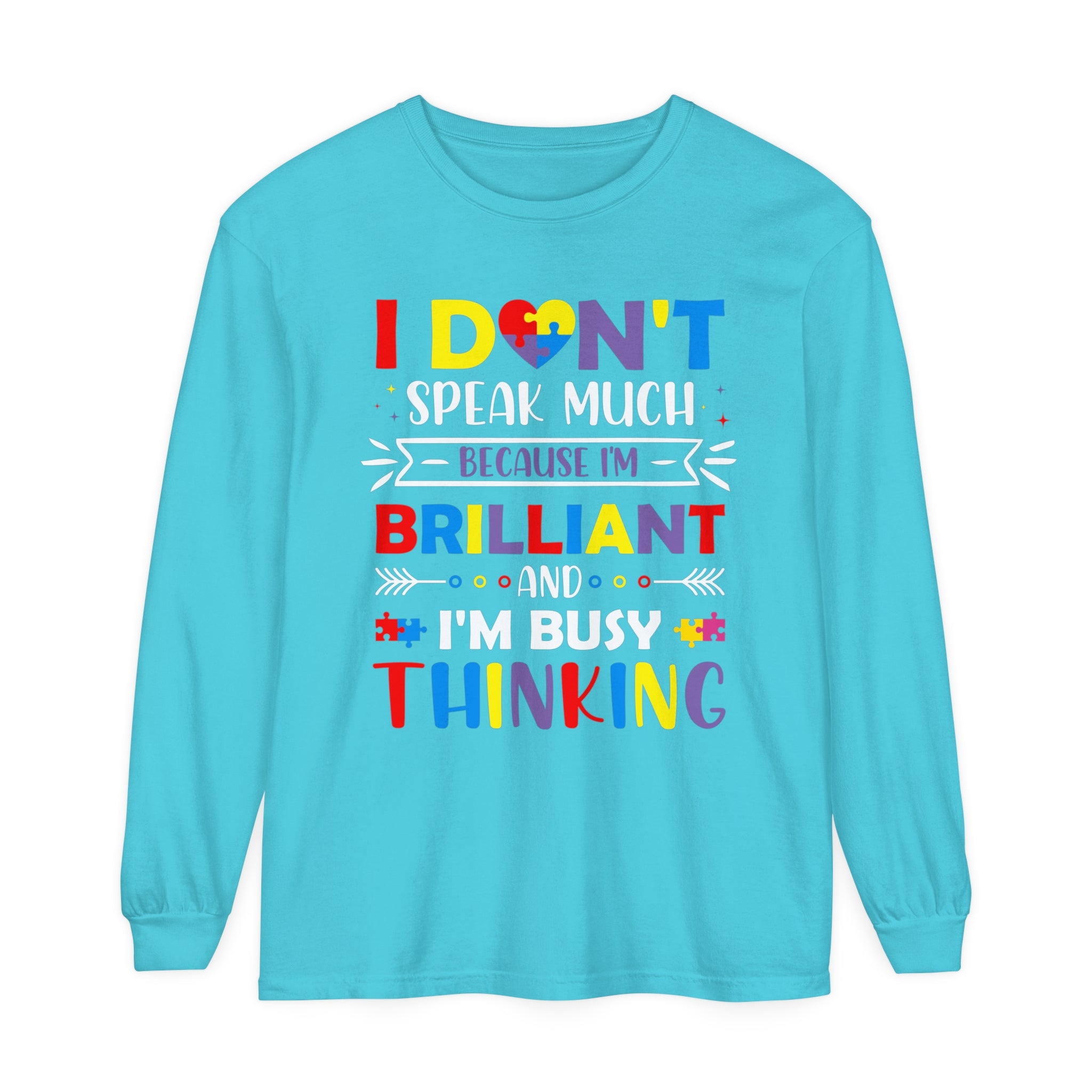 I Don’t Talk Much Because I’m Brilliant and I’m Thinking, Autism Awareness Adult Long Sleeve Shirt