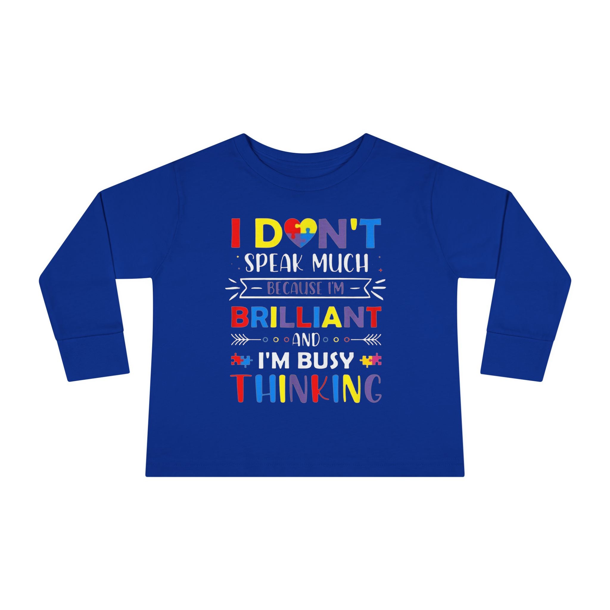 I Don’t Talk Much Because I’m Brilliant and I’m Thinking, Toddlers Autism Long Sleeve Shirt