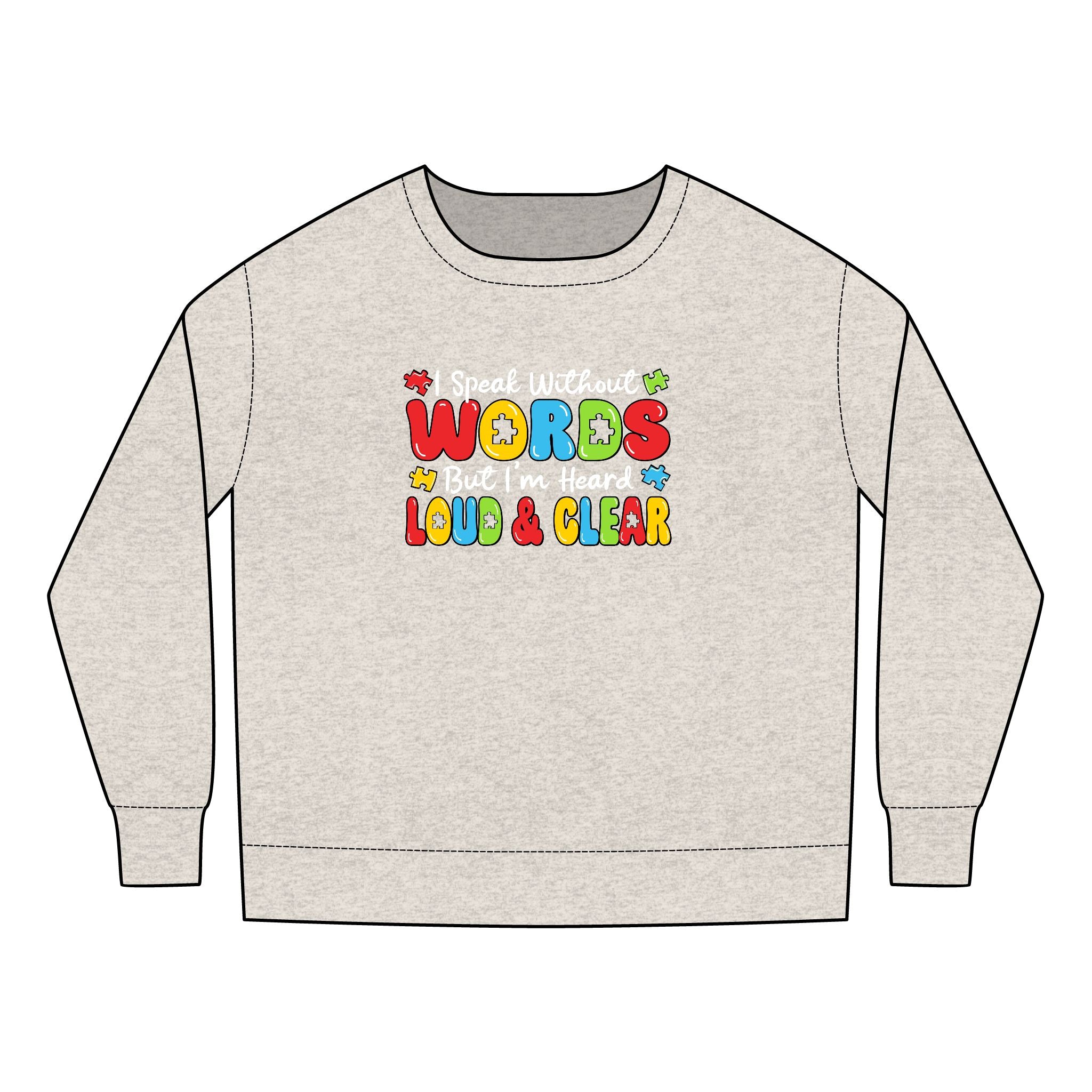 I Speak Without Words, But I'm Heard Loud and Clear, Autism Awareness, Toddler Sweatshirt