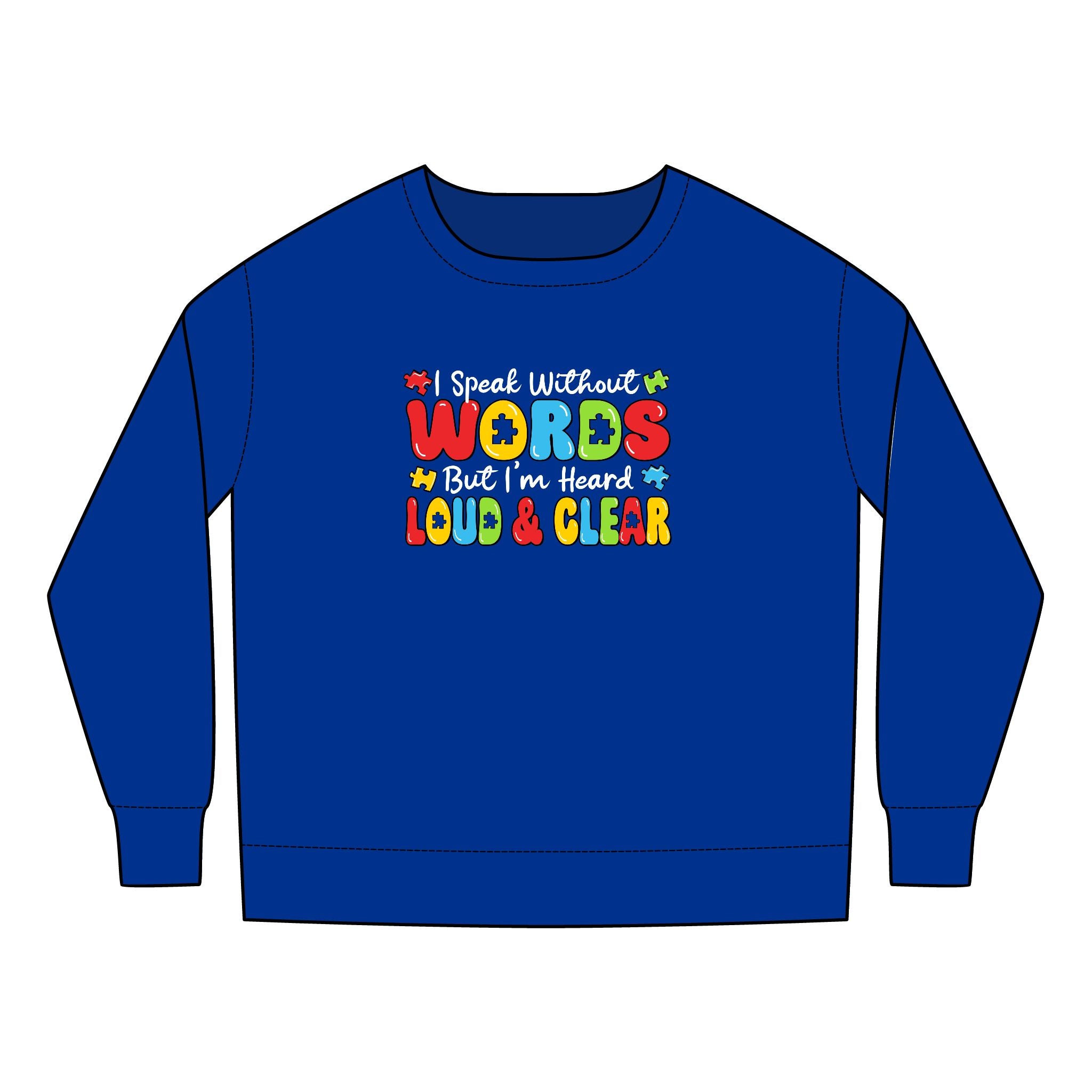 I Speak Without Words, But I'm Heard Loud and Clear, Autism Awareness, Toddler Sweatshirt