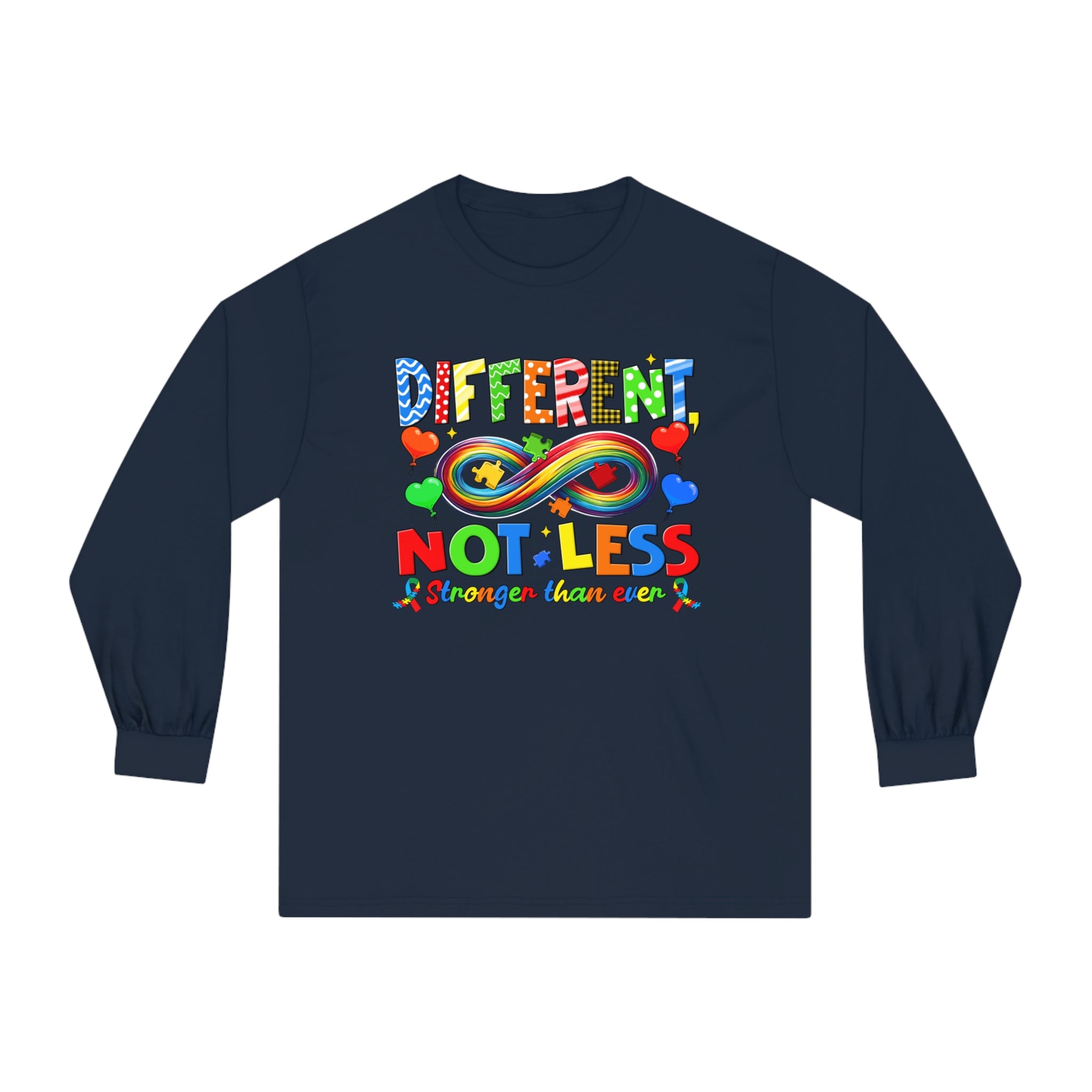 Different, Not Less. Stronger Than Ever: Autistic and Proud, Long Sleeve Adult Shirt