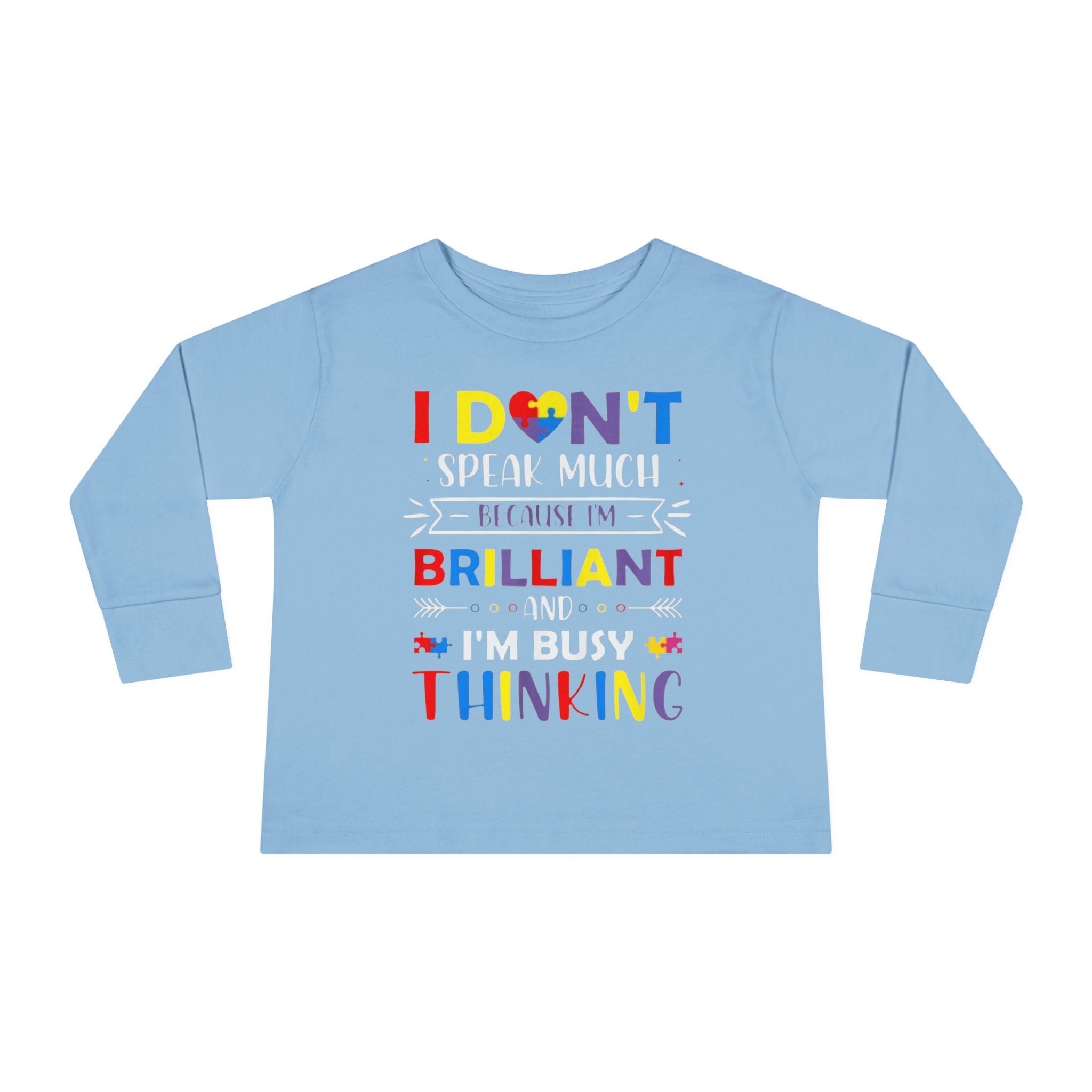 I Don’t Talk Much Because I’m Brilliant and I’m Thinking, Toddlers Autism Long Sleeve Shirt