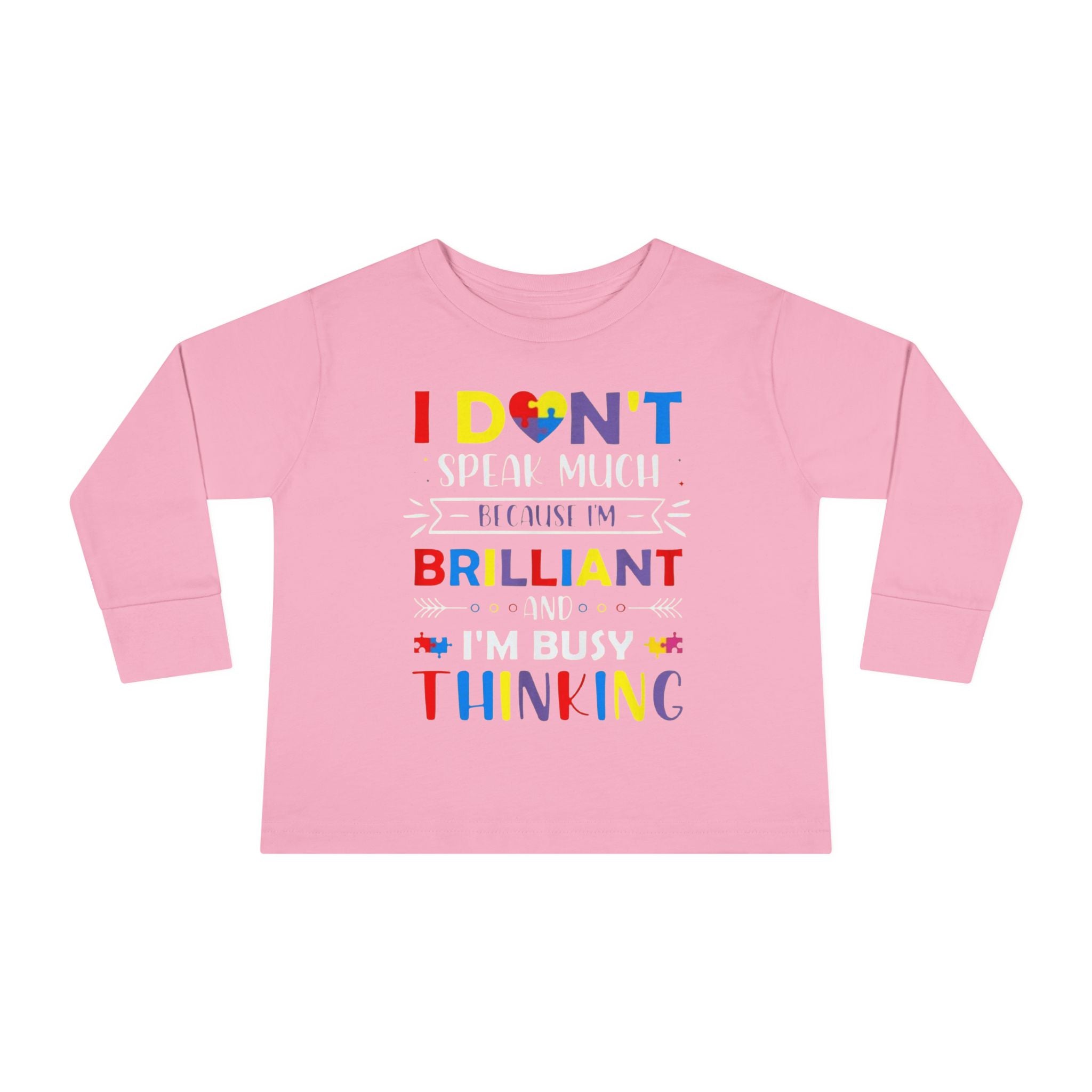 I Don’t Talk Much Because I’m Brilliant and I’m Thinking, Toddlers Autism Long Sleeve Shirt