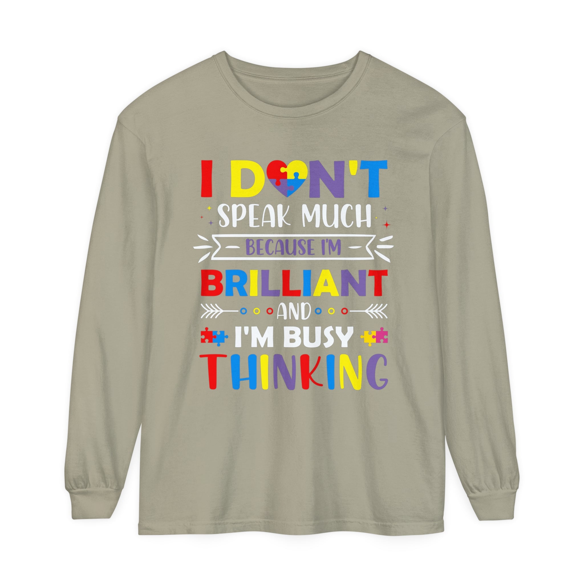 I Don’t Talk Much Because I’m Brilliant and I’m Thinking, Autism Awareness Adult Long Sleeve Shirt