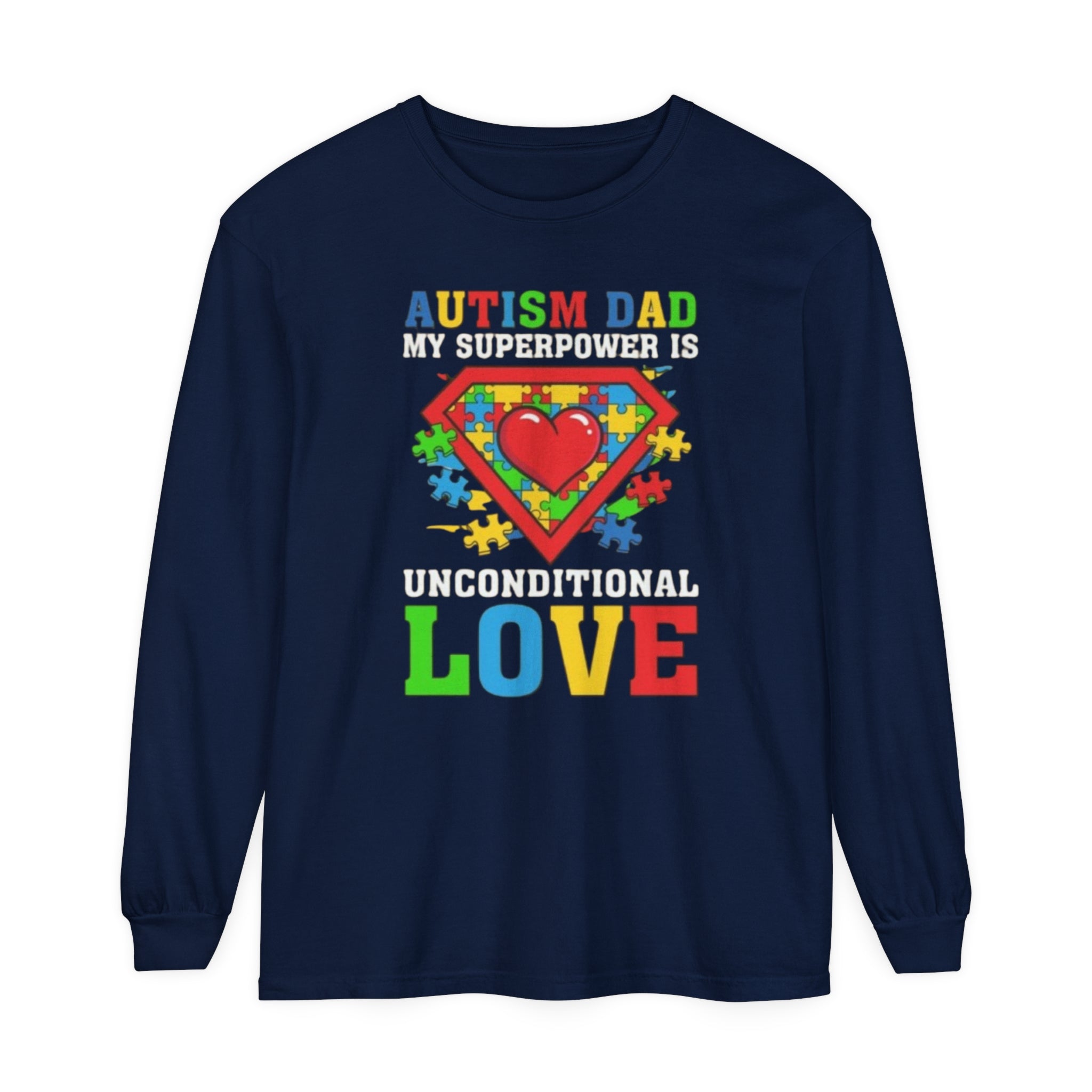 Autism Dad My Superpower Is Unconditional Love, Autism Advocacy, Adult Long Sleeve Shirt